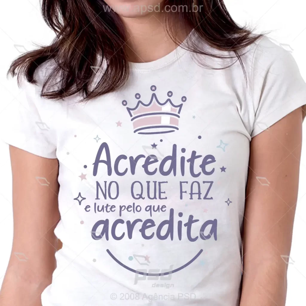estampa acredite no que faz